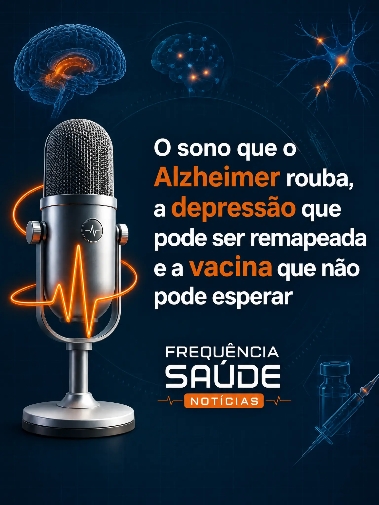 Arte de referência do episódio O sono que o Alzheimer rouba, a depressão que pode ser remapeada e a vacina que não pode esperar